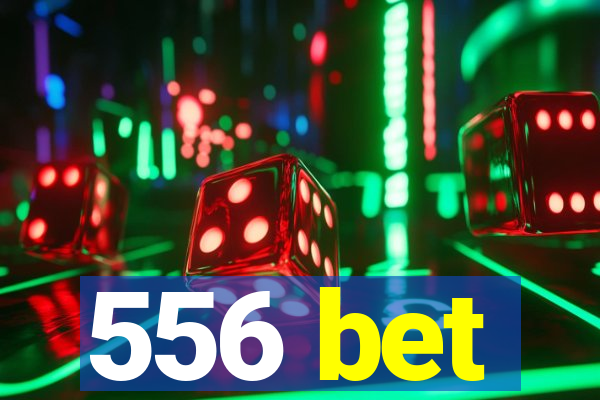 556 bet